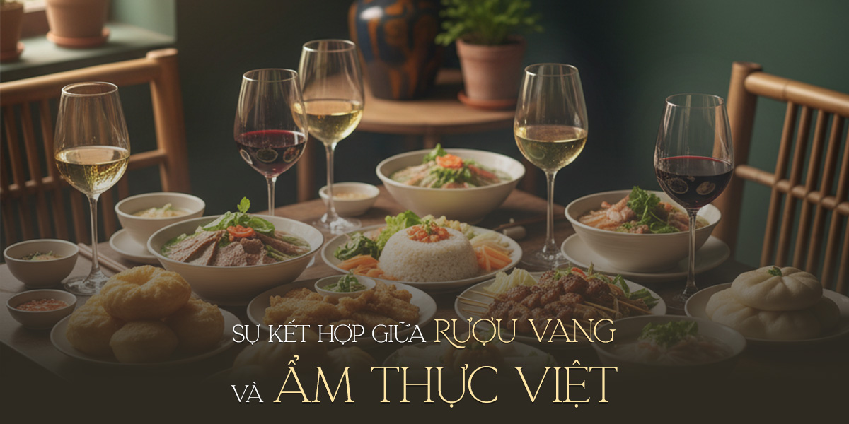 Sự kết hợp tuyệt vời giữa rượu vang và ẩm thực Việt