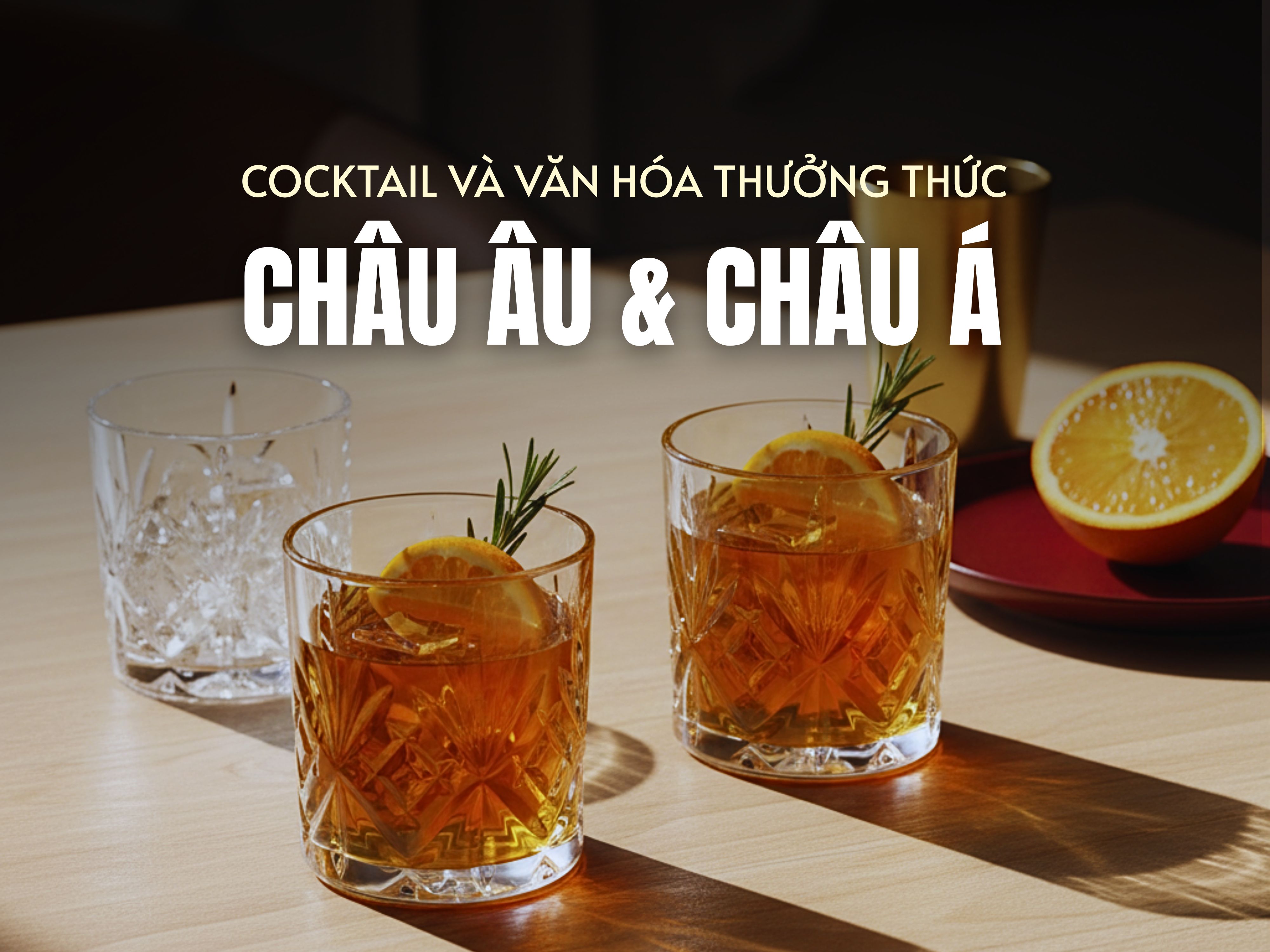 Cocktail và văn hóa thưởng thức ở châu Âu và châu Á